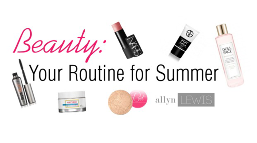 Beauty: Your Routine for Summer