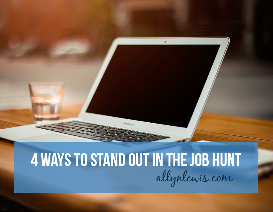 4 Ways to Stand Out In the Job Hunt