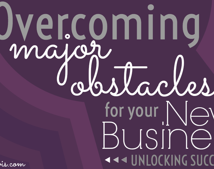 Unlocking Success: Overcoming Major Obstacles for your New Business