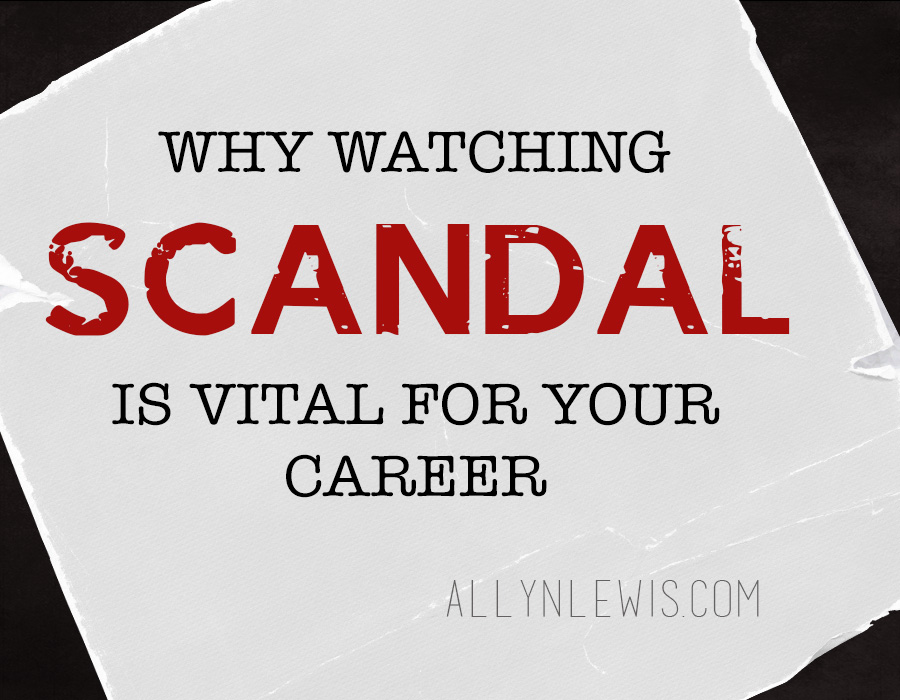 Why Watching Scandal Is Vital For Your Career