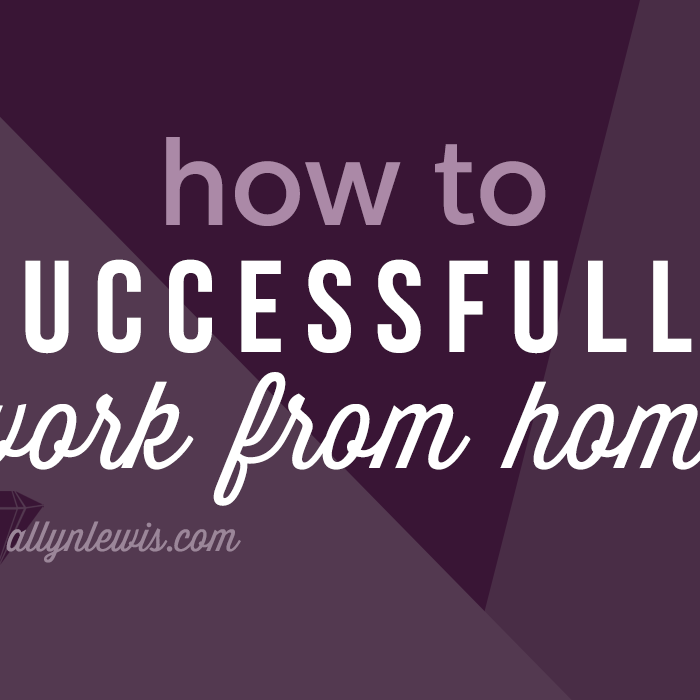 How to Successfully Work from Home