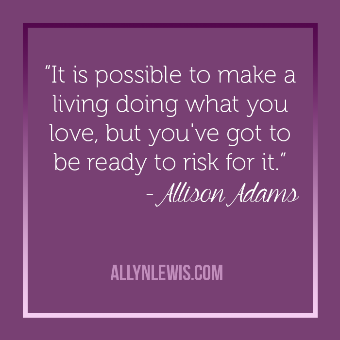 You have to be willing to risk for your dream