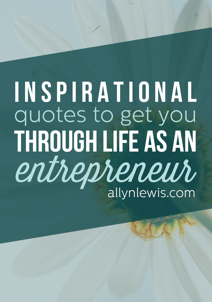 31 Inspirational Quotes to Get You through Life as an Entrepreneur