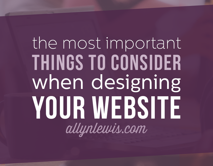 The Most Important Things to Consider When Designing a Website