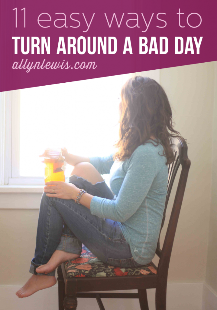 11 Easy Ways to Turn Around a Bad Day