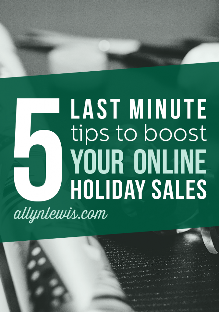 5 Last Minute Tips To Boost Your Holiday Sales Online