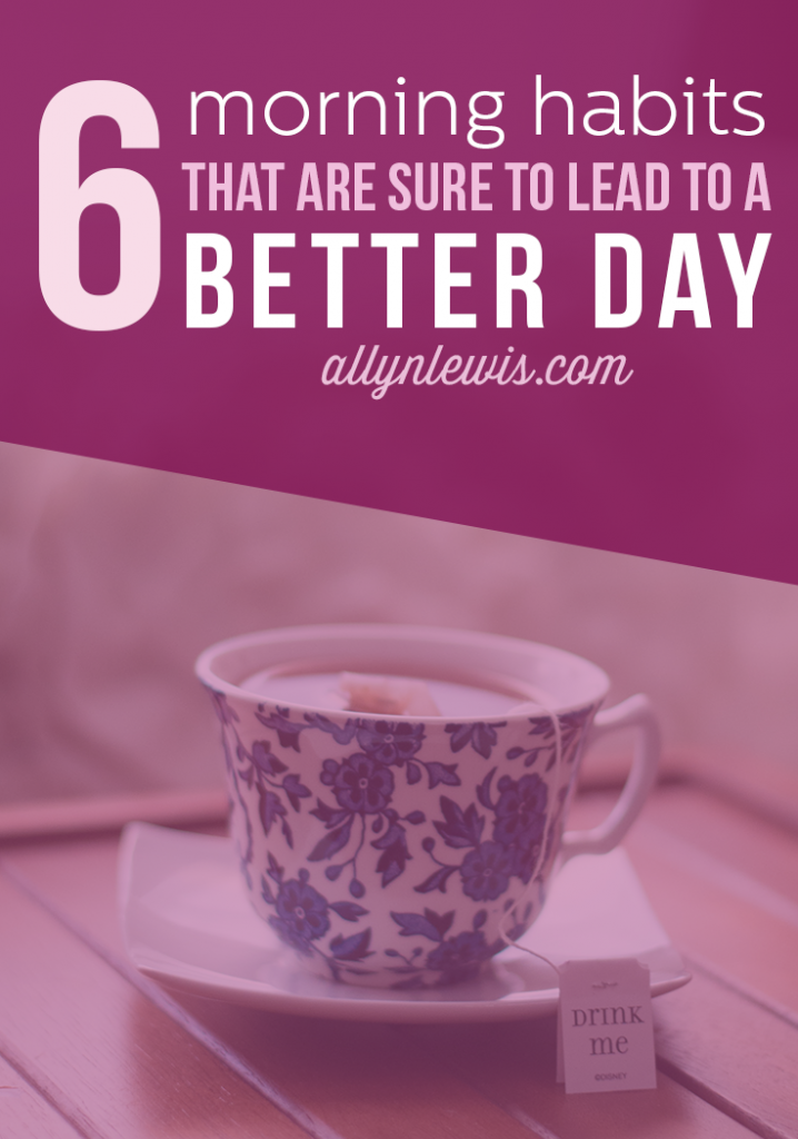 6 Morning Habits That Are Sure to Lead to a Better Day