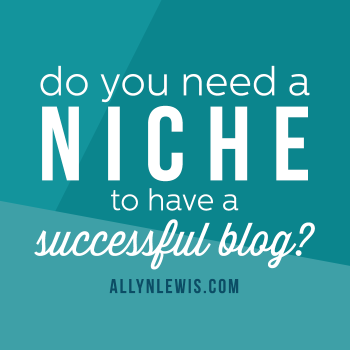 Do You Need A Niche For A Successful Blog?