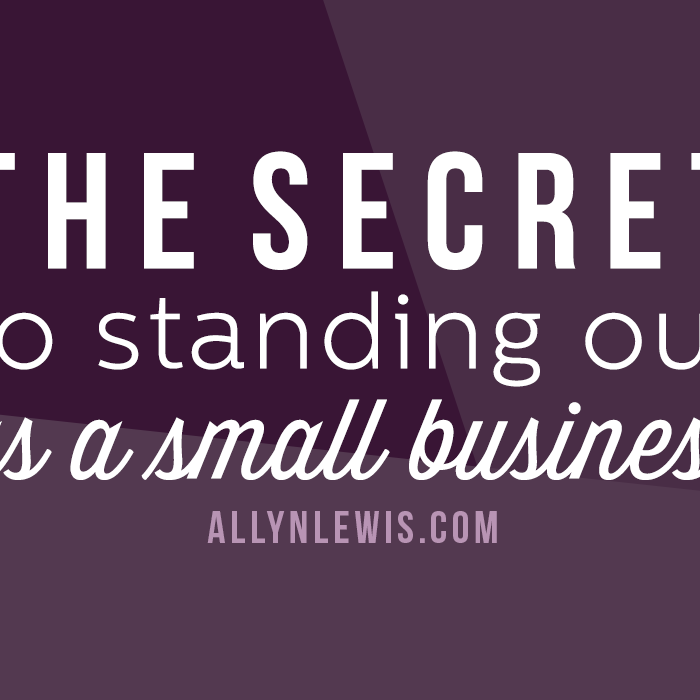 The Secret to Standing Out as a Small Business