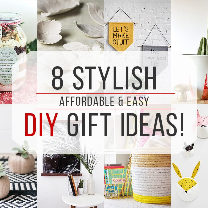 8 Stylish, Affordable and Easy DIY Gift Ideas!