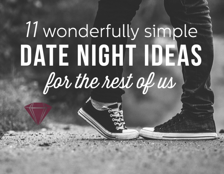 Allyn Lewis // 11 Wonderfully Simple Date Nights Ideas for the Rest of Us