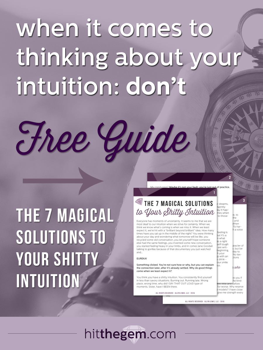 Learning to listen to your intuition is tricky business. Not to fear! Gem contributor Natalie Spanner breaks down how to realistically tune in to your gut.