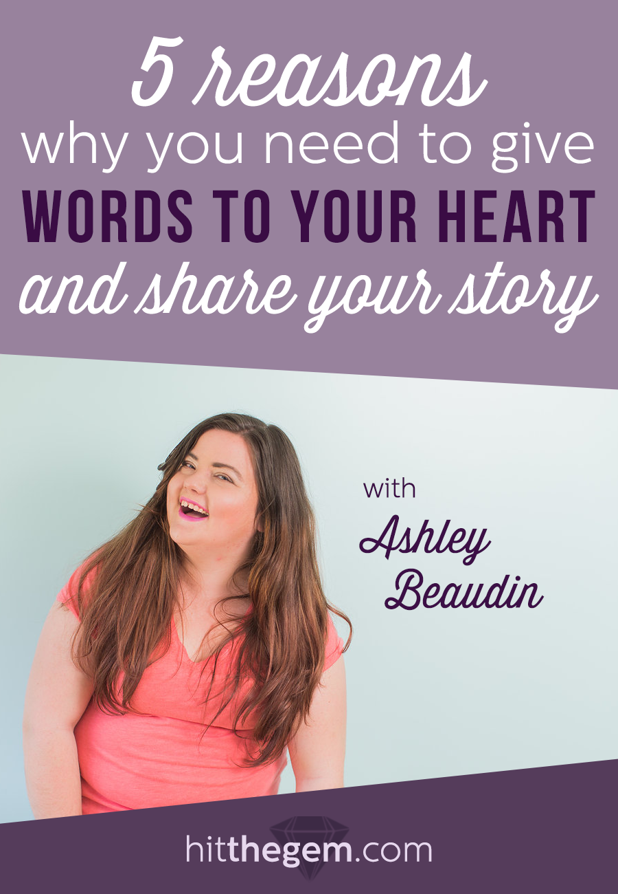Heart Encourager + Speaker Ashley Beaudin with five reasons why now is the perfect time to give words to your heart and share your story.